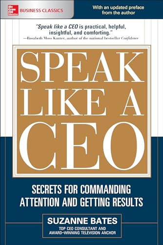 Speak Like a CEO: Secrets for Commanding Attention and Getting Results (Mcgraw Hill Education Business Classics) von McGraw-Hill Education