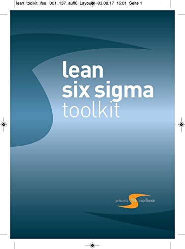 lean six sigma toolkit: Das Handbuch für die wichtigsten DMAIC + LEAN Werkzeuge