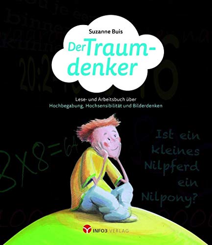 Der Traumdenker: Ein Lese- und Arbeitsbuch über Hochbegabung, Hochsensibilität und Bilddenken: Ein Lese- und Arbeitsbuch über Hochbegabung, Hochsensibilität und Bilderdenken Der Traumdenker: Ein Lese- und Arbeitsbuch über Hochbegabung, Hochsensibilität und Bilddenken: Ein Lese- und Arbeitsbuch über Hochbegabung, Hochsensibilität und Bilderdenken