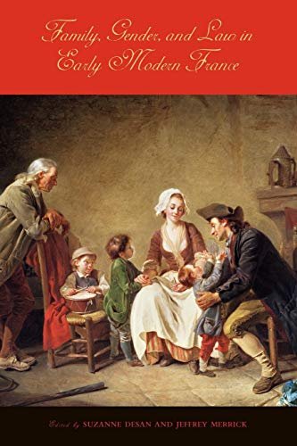 Family, Gender, and Law in Early Modern France Family, Gender, and Law in Early Modern France von Pennsylvania State University Press