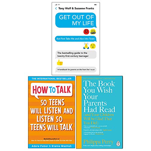 Get Out of My Life, How To Talk So Teens Will Listen & Listen So Teens Will Talk, The Book You Wish Your Parents Had Read 3 Books Collection Set.