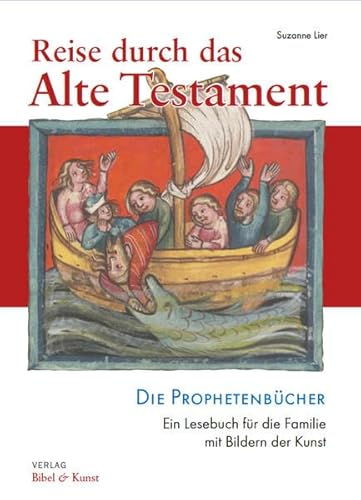 Reise durch das Alte Testament: Die Prophetenbücher. Ein Lesebuch für die Familie mit Bildern der Kunst von Verlag Bibel und Kunst