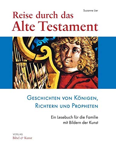 Reise durch das Alte Testament: Geschichten von Königen, Richtern und Propheten von Bibel & Kunst