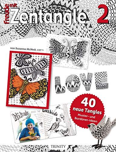 Freude mit Zentangle® 2: 40 neue Tangles Muster und ^Stempel-Ideen: 40 neue Tangles Muster- und Bordüren-Ideen