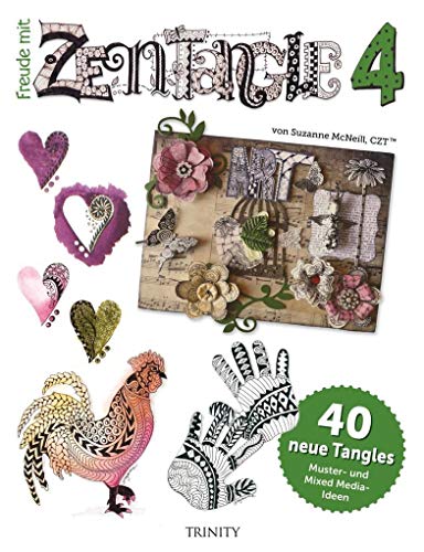 Freude mit Zentangle® 4: 40 neue Tangles Muster und Bordüren-Ideen: 40 neue Tangles Muster- und Mixed Media-Ideen