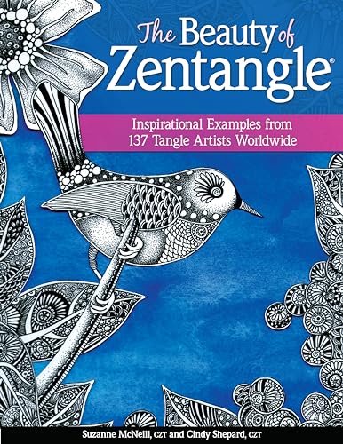 The Beauty of Zentangle: Inspirational Examples from 137 Tangle Artists Worldwide