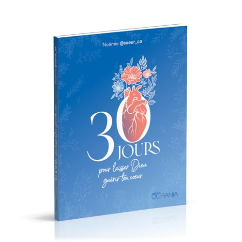 30 jours pour laisser Dieu guérir ton coeur 30 jours pour laisser Dieu guérir ton coeur von Ourania