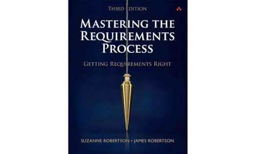 Mastering the Requirements Process: Getting Requirements Right
