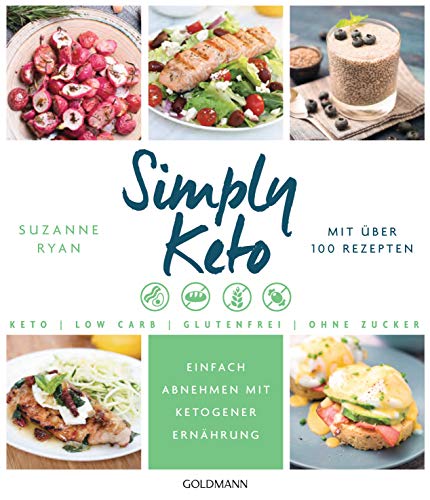 Simply Keto: Einfach abnehmen mit ketogener Ernährung - Low Carb High Fat - Mit über 100 Rezepten von Goldmann TB