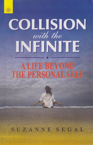 Collision with the Infinite: A Life Beyond the Personal Self