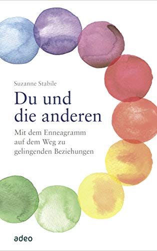 Du und die anderen: Mit dem Enneagramm auf dem Weg zu gelingenden Beziehungen von adeo Verlag