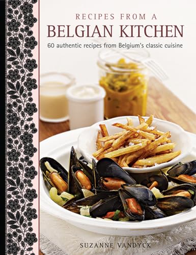 Recipes from a Belgian Kitchen: 60 Authentic Recipes from Belgium's Classic Cuisine von Aquamarine