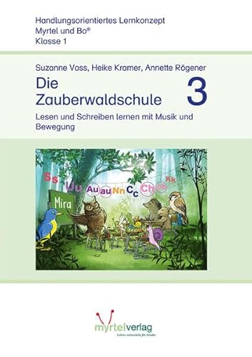 Die Zauberwaldschule 3: Lesen und Schreiben lernen mit Musik und Bewegung von Myrtel Verlag GmbH & Co. KG