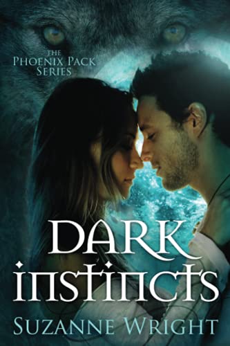 Dark Instincts (The Phoenix Pack, 4, Band 4) von Montlake Romance