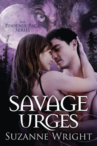 Savage Urges (The Phoenix Pack, 5, Band 5) von Montlake Romance