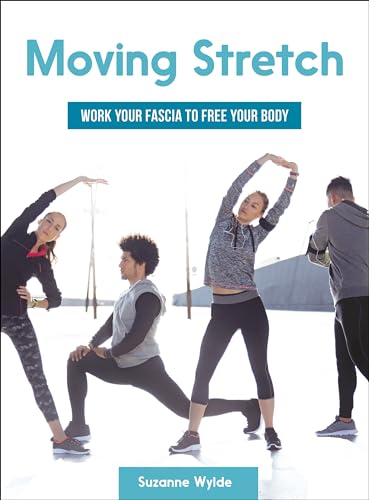Moving Stretch: Work Your Fascia to Free Your Body von North Atlantic Books