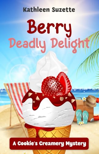 Berry Deadly Delight: A Cookie's Creamery Mystery von Independently published