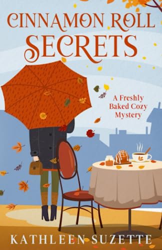 Cinnamon Roll Secrets: A Freshly Baked Cozy Mystery von Independently published