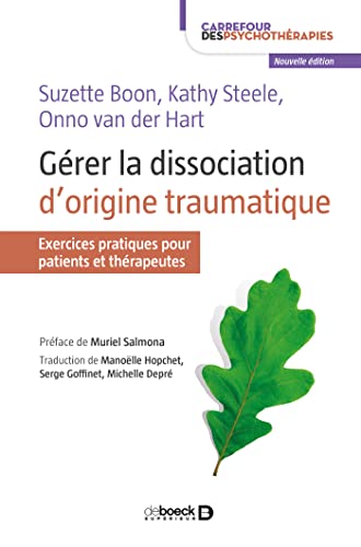 Gérer la dissociation d'originie traumatique: Exercices pratiques pour patients et thérapeutes