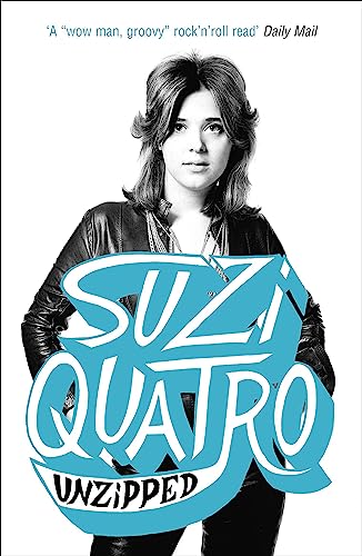Unzipped: The original memoir by glam rock sensation Suzi Quatro, subject of feature documentary 'Suzi Q' von Hodder & Stoughton