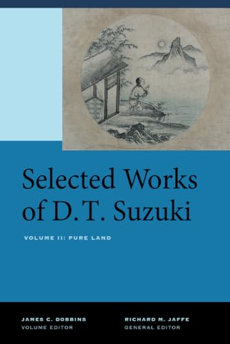 Selected Works of D.T. Suzuki, Volume II: Pure Land von University of California Press