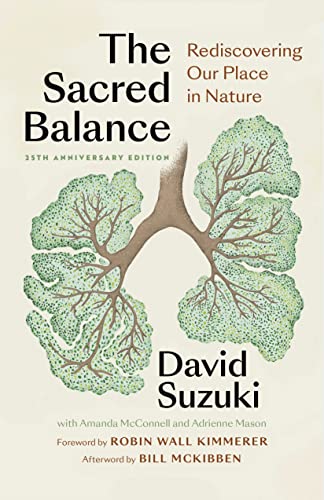 The Sacred Balance, 25th anniversary edition: Rediscovering Our Place in Nature (Foreword by Robin Wall Kimmerer)