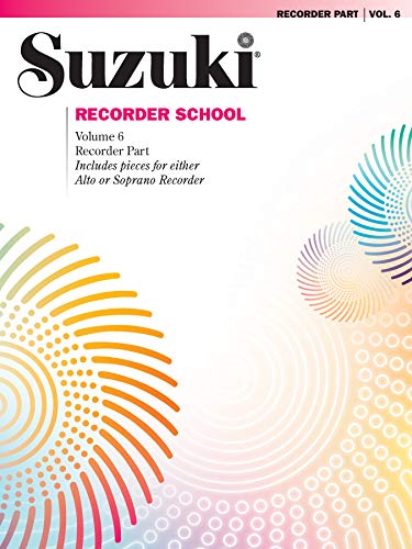 Suzuki Recorder School (Soprano and Alto Recorder) Recorder Part, Volume 6: Includes Pieces for Either Alto or Soprano Recorder