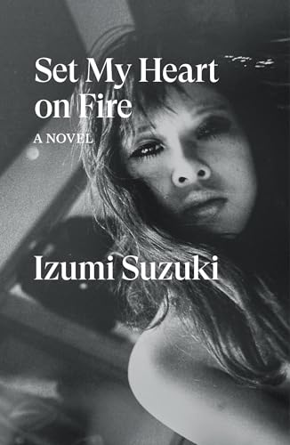 Set My Heart on Fire: A Novel von Verso