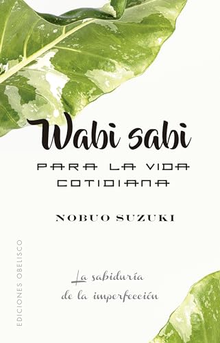 Wabi Sabi para la vida cotidiana (Espiritualidad y vida interior)