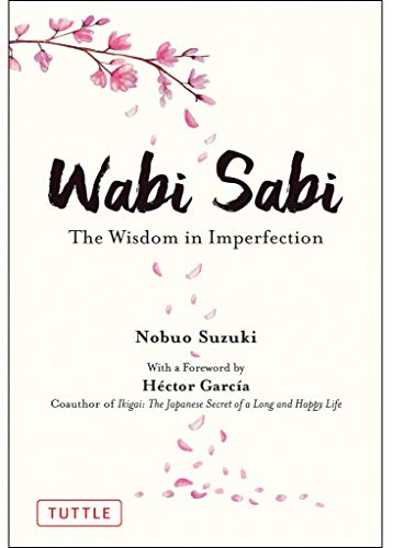 Wabi Sabi: The Wisdom in Imperfection von Tuttle Publishing