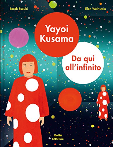 Yayoi Kusama. Da qui all'infinito. Ediz. a colori (Grandi albi MOMA)