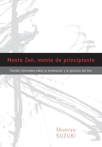 Mente Zen, mente de principiante / Zen Mind, Beginner's Mind: Charlas Informales Sobre La Meditaci[n Y La PR Ctica del Zen