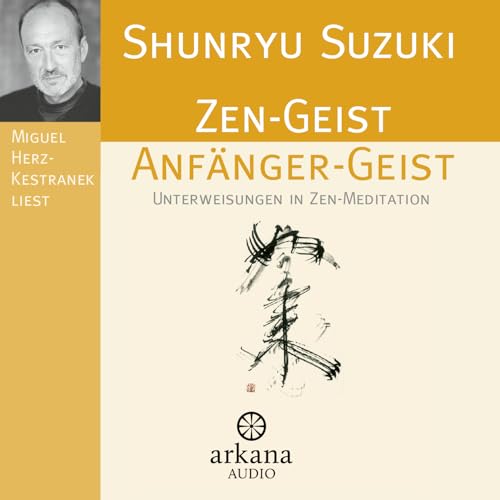 Zen-Geist Anfänger-Geist CD: Unterweisungen in Zen-Meditation von Arkana