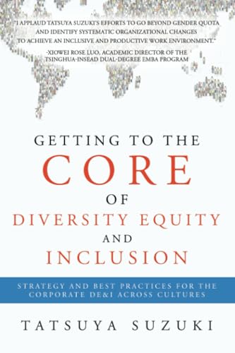 Getting to the Core of Diversity Equity and Inclusion: Strategy and Best Practices for the Corporate DE&I across Cultures von Partridge Publishing Singapore