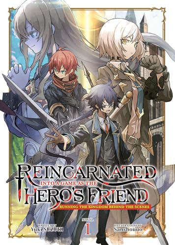 Reincarnated Into a Game as the Hero's Friend: Running the Kingdom Behind the Scenes (Light Novel) Vol. 1 von Airship
