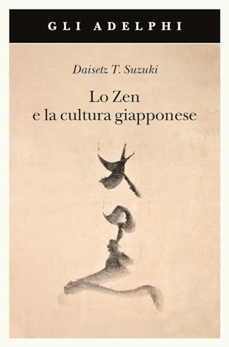 Lo Zen e la cultura giapponese (Gli Adelphi) von Adelphi