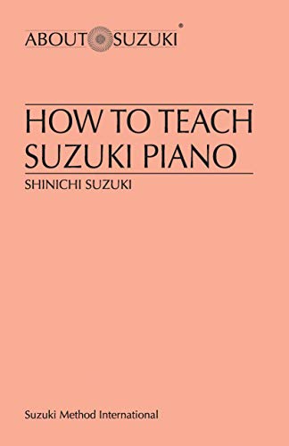 How to Teach Suzuki Piano (About Suzuki)