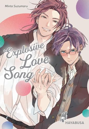 Explosive Love Song: Romantisch-humorvoller Highschool-BL von der Erfolgsautorin Minta Suzumaru von Hayabusa