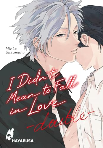 I Didn't Mean to Fall in Love – double: Fortsetzung des erotischen Yaoi-Einzelbands ab 18 über große Gefühle von Hayabusa