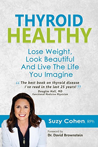 Thyroid Healthy: Lose Weight, Look Beautiful and Live the Life You Imagine von Dear Pharmacist, Incorporated