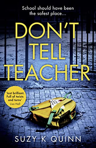 Don't Tell Teacher: A gripping psychological thriller with a killer twist, perfect for fans of Rachel Abbott