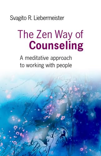 The Zen Way of Counseling: A Meditative Approach to Working with People von Mantra Books