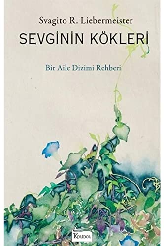 Sevginin Kökleri: Bir Aile Dizimi Rehberi Sevginin Kökleri: Bir Aile Dizimi Rehberi von Koridor Yayıncılık