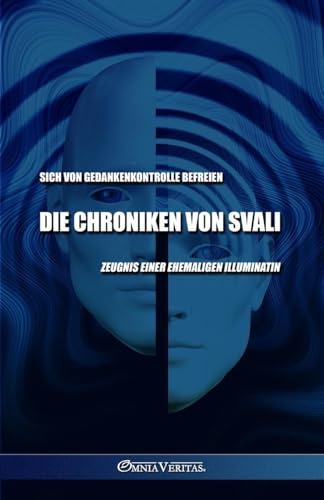 Die Chroniken von Svali - Sich von Gedankenkontrolle befreien: Zeugnis einer ehemaligen Illuminatin