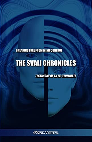 The Svali Chronicles - Breaking free from mind control: Testimony of an ex-illuminati von Omnia Veritas Ltd