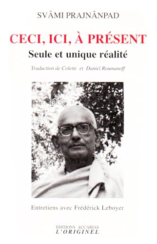 Ceci, ici, à présent: Seule et unique réalité