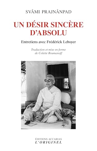 Un désir sincère d'absolu: Entretiens avec Frédérick Leboyer