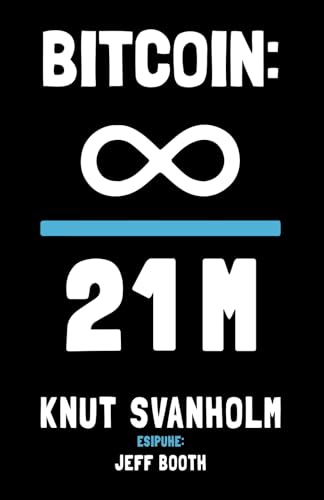 Bitcoin: Kaikki jaettuna 21 miljoonalla: Bitcoin: Everything Divided by 21 Million Finnish Translation von Lemniscate Media