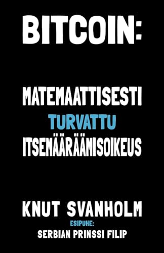 Bitcoin: Matemaattisesti turvattu itsemääräämisoikeus: Bitcoin: Sovereignty Through Mathematics Finnish Translation