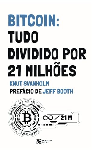 Bitcoin: Tudo Dividido Por 21 Milhões Bitcoin: Tudo Dividido Por 21 Milhões von Monstera Books